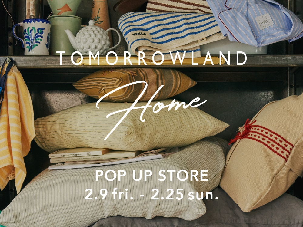 〈TOMORROWLAND HOME〉POP UP STORE